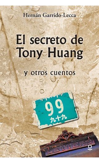 EL SECRETO DE TONY HUANG Y OTROS CUENTOS - LOQUELEO