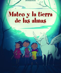 MATEO Y LA TIERRA DE LAS ALMAS - LOQUELEO